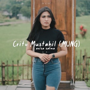 Dengarkan Crito Mustahil lagu dari Anisa Salma dengan lirik