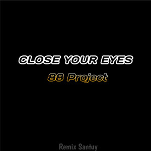 收聽88 Project的Close Your Eyes歌詞歌曲