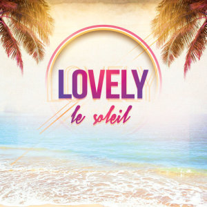 ดาวน์โหลดและฟังเพลง Le soleil (Deep Edit) พร้อมเนื้อเพลงจาก Lovely