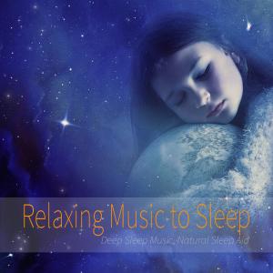 Album Relaxing Music to Sleep: Deep Sleep Music, Natural Sleep Aid from Deep Sleep Music DEA Channel