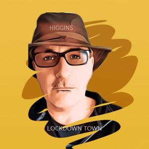 收聽Higgins的Lockdown Town歌詞歌曲