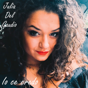 Listen to Io ce credo song with lyrics from Julia Del Gaudio