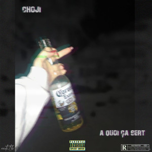 Dengarkan A quoi ça sert ? (Explicit) lagu dari Choji dengan lirik