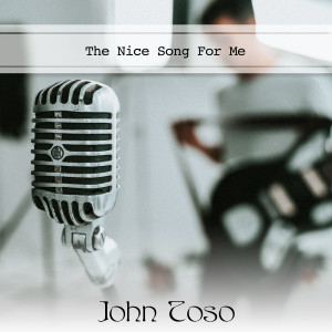 John Toso的專輯The Nice Song For Me (Explicit)