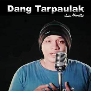 Listen to Dang Tarpaulak song with lyrics from Jun Munthe