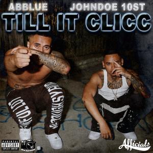 收聽ABBlue的Till It Clicc (feat. John Doe) (Explicit)歌詞歌曲