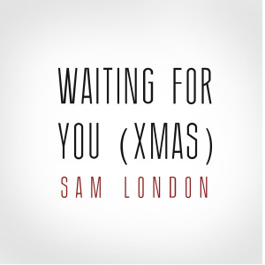 Listen to Waiting for You ( Xmas) song with lyrics from Sam London
