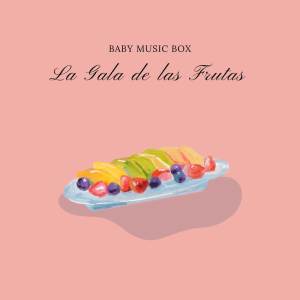 Baby Music Box的專輯La Gala de las Frutas