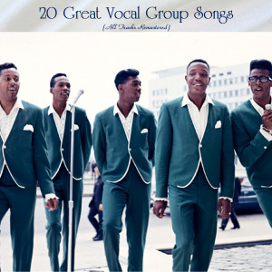 Album 20 Great Vocal Group Songs (All Tracks Remastered) from 