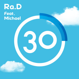 收听Ra.D的30 (Feat. Michael)歌词歌曲