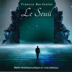 Album Le seuil (Ballet électroacoustique en cinq tableaux) from Francis Berthelot
