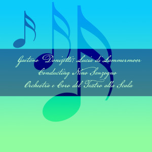 Album Gaetano Donizetti: Lucia di Lammermoor - Conducting Nino Sanzogno Orchestra e Coro del Teatro alla Scala oleh Ettore Bastianini