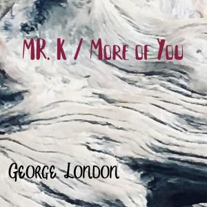 Album Mr. K / More of You from George London
