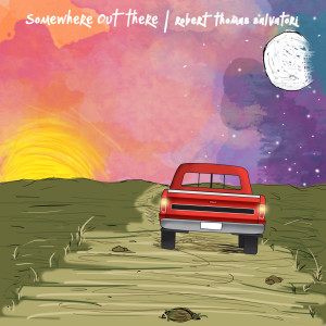 Listen to Somewhere out There song with lyrics from Robert Thomas Salvatori