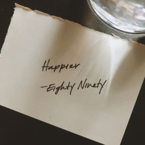 收聽Eighty Ninety的Happier歌詞歌曲