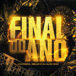 Listen to Final do Ano (Explicit) song with lyrics from Dj Alex BNH
