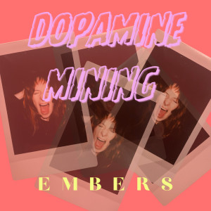 Embers的專輯Dopamine Mining