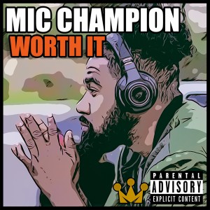 收聽Mic Champion的Worth It (Explicit)歌詞歌曲