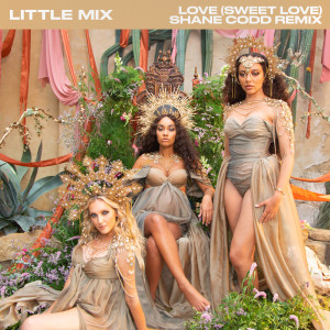 收聽Little Mix的Love (Sweet Love) (Shane Codd Remix)歌詞歌曲