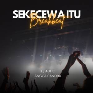 อัลบัม Sekecewa Itu (Breakbeat) ศิลปิน DJ Adhe