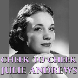 收聽Julie Andrews的Cheek to Cheek歌詞歌曲