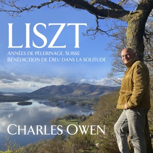 อัลบัม Liszt: Années de pèlerinage, Suisse Bénédiction de Dieu dans la solitude ศิลปิน Charles Owen