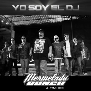 Listen to Yo Soy El Dj song with lyrics from Mermelada Bunch