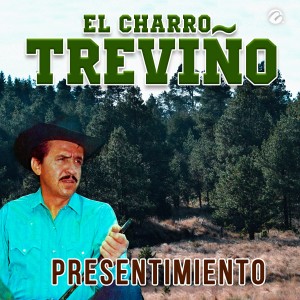 收聽El Charro Treviño的Presentimiento歌詞歌曲