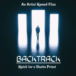 ดาวน์โหลดและฟังเพลง Backtrack (Explicit) พร้อมเนื้อเพลงจาก An Artist Named FLIZZ
