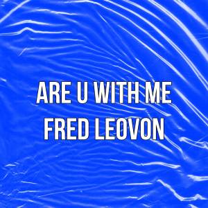 收聽fred leovon的are u with me歌詞歌曲