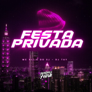 Mc Vitin do Sj的專輯FESTA PRIVADA (Explicit)