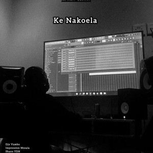 ดาวน์โหลดและฟังเพลง Ke Nakoela (Original) พร้อมเนื้อเพลงจาก Shane YDN