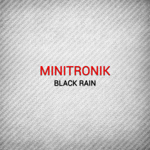 Album Black Rain from Minitronik