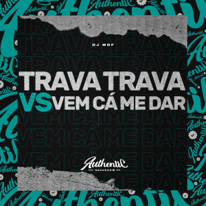 Trava Trava Vs Vem Cá Me Dar (Explicit)