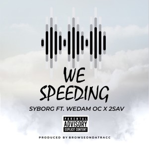 ดาวน์โหลดและฟังเพลง We Speeding (Explicit) พร้อมเนื้อเพลงจาก Syborg