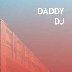 ดาวน์โหลดและฟังเพลง Daddy DJ พร้อมเนื้อเพลงจาก CDM Project