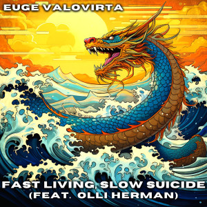 อัลบัม Fast Living, Slow Suicide (feat. Olli Herman) ศิลปิน Euge Valovirta