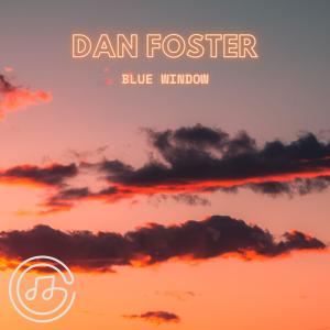 收听Dan Foster的Blue Window歌词歌曲