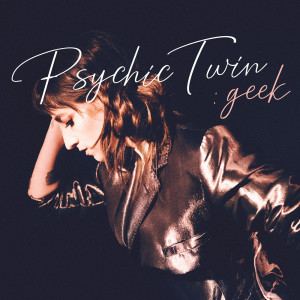 อัลบัม Geek ศิลปิน Psychic Twin