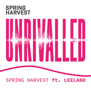 Spring Harvest的专辑Unrivalled