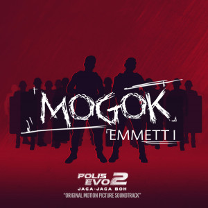 อัลบัม Mogok (From "Polis Evo 2: Jaga Jaga Boh") ศิลปิน Emmett I