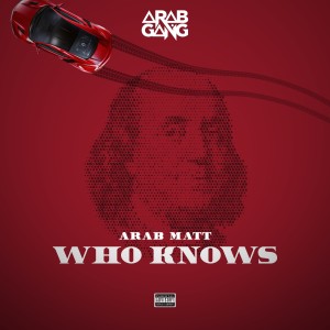 收聽Arab Matt的Who Knows (Explicit)歌詞歌曲