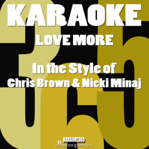 ดาวน์โหลดและฟังเพลง Love More (In the Style of Chris Brown & Nicki Minaj) [Karaoke Version] (Karaoke Version) พร้อมเนื้อเพลงจาก Karaoke
