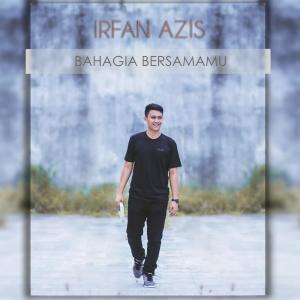 ดาวน์โหลดและฟังเพลง Bahagia Bersamamu พร้อมเนื้อเพลงจาก Irfan Azis