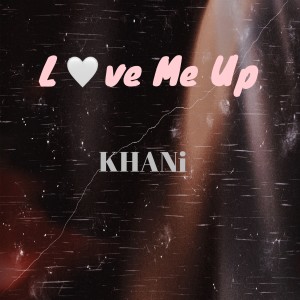 Khani的专辑Love Me Up