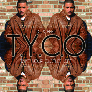 C. Robee的专辑T.Y.C.O. (Take Ya Clothes Off)
