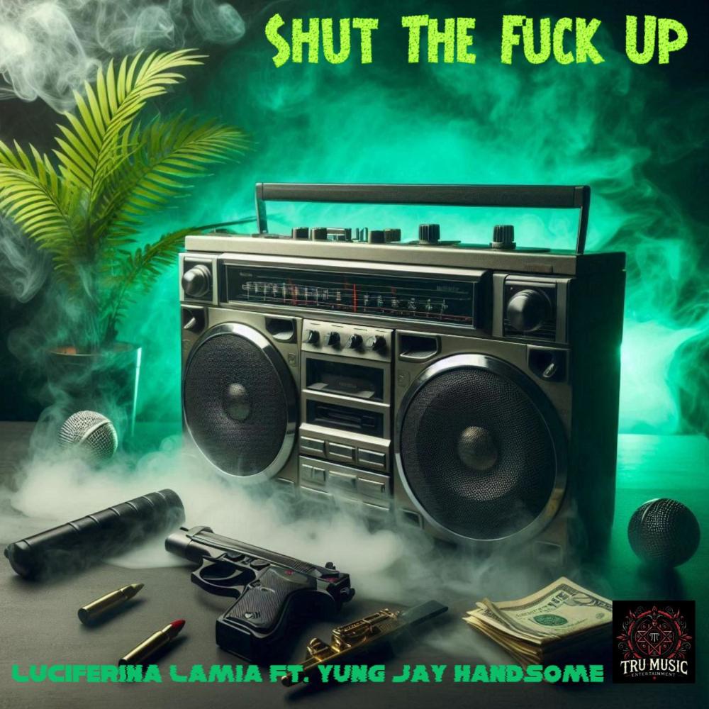 Shut The Fuck Up (feat. Yung Jay Handsome) (Explicit)
