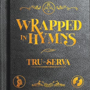 TRU-SERVA的專輯wRapped In Hymns