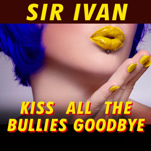 ดาวน์โหลดและฟังเพลง Kiss All the Bullies Goodbye (Ford Synth-Pop Radio Mix) [feat. Taylor Dayne] พร้อมเนื้อเพลงจาก Sir Ivan