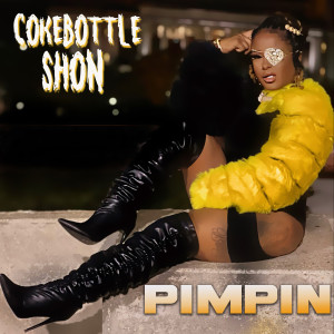 Listen to Pimpin (Explicit) song with lyrics from Coke Bottle Shon